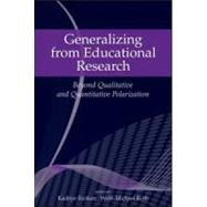 Generalizing from Educational Research: Beyond Qualitative and Quantitative Polarization by Ercikan; Kadriye, 9780415963824