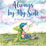 Always By My Side A Stuffie Story by Black Reinhardt, Jennifer, 9780593173824