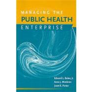 Managing the Public Health Enterprise by Baker, Dr. Edward  L.; Menkens, Anne J.; Porter, Janet E., 9780763763824