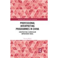 Professional Interpreting Programmes in China by Yinying Wang, 9781003303824