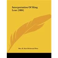 Interpretation of King Lear by West, H. Kate Richmond, Mrs., 9781437023824