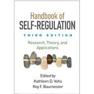 Handbook of Self-Regulation Research, Theory, and Applications by Vohs, Kathleen D.; Baumeister, Roy F., 9781462533824