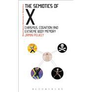 The Semiotics of X Chiasmus, Cognition and Extreme Body Memory by Pelkey, Jamin; Bouissac, Paul, 9781474273824