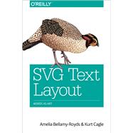 Svg Text Layout by Bellamy-royds, Amelia; Cagle, Kurt, 9781491933824