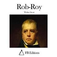 Rob-roy by Scott, Walter, Sir; FB Editions, 9781508783824