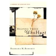 Helping Those Who Hurt by Roberts, Barbara M., 9781600063824