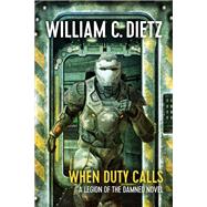 When Duty Calls by William C. Dietz, 9781625673824