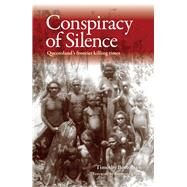Conspiracy of Silence Queensland's Frontier Killing Times by Bottoms, Timothy; Evans, Raymond, 9781743313824