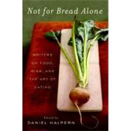 Not for Bread Alone by Halpern, Daniel, 9780061673825