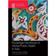 Routledge Handbook of Global Public Health in Asia by GRIFFITHS; SIAN, 9780415643825