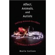 Affect, Animals, and Autists by Carlson, Marla, 9780472073825