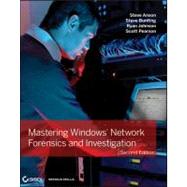 Mastering Windows Network Forensics and Investigation by Anson, Steve; Bunting, Steve; Johnson, Ryan; Pearson, Scott, 9781118163825