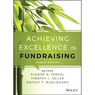 Achieving Excellence in Fundraising by Tempel, Eugene R.; Seiler, Timothy L.; Burlingame, Dwight F., 9781118853825