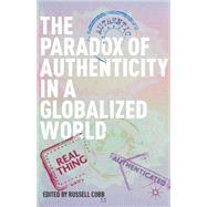 The Paradox of Authenticity in a Globalized World by Cobb, Russell, 9781137353825