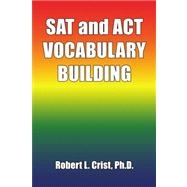 Sat and Act Vocabulary Building by Crist, Robert L., Ph.D., 9781436333825