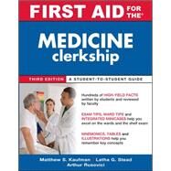 First Aid for the Medicine Clerkship, Third Edition by Kaufman, Matthew; Ganti, Latha; Rusovici, Arthur, 9780071633826