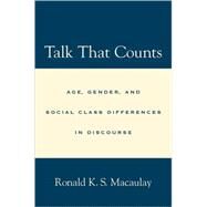 Talk that Counts Age, Gender, and Social Class Differences in Discourse by Macaulay, Ronald K. S., 9780195173826