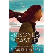 The Prisoner in the Castle by MACNEAL, SUSAN ELIA, 9780399593826