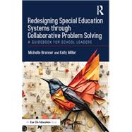 Redesigning Special Education Systems through Collaborative Problem Solving by Michelle Brenner; Kelly Miller, 9781003453826