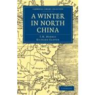 A Winter in North China by Morris, T. M.; Glover, Richard, 9781108013826