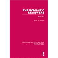The Romantic Reviewers: 1802-1824 by Hayden; John O., 9781138193826