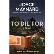 To Die For A Novel by Maynard, Joyce, 9781497643826