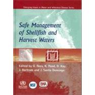 Safe Management of Shellfish and Harvest Waters by Rees, G.; Pond, K.; Kay, D.; Bartram, J.; Santo Domingo, J., 9789241563826