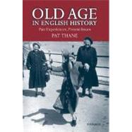 Old Age in English History Past Experiences, Present Issues by Thane, Pat, 9780198203827