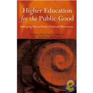 Higher Education for the Public Good Emerging Voices from a National Movement by Kezar, Adrianna; Chambers, Anthony C.; Burkhardt, John C., 9780787973827
