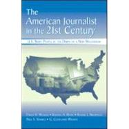 The American Journalist in the 21st Century: U.S. News People at the Dawn of a New Millennium by Weaver,David H., 9780805853827
