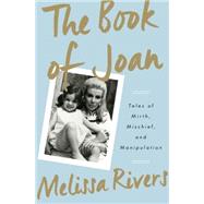 The Book of Joan by RIVERS, MELISSA, 9781101903827