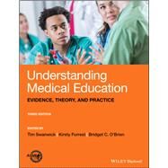 Understanding Medical Education Evidence, Theory, and Practice by Swanwick, Tim; Forrest, Kirsty; O'brien, Bridget C., 9781119373827