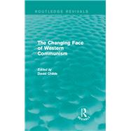 The Changing Face of Western Communism by Childs; David, 9781138943827