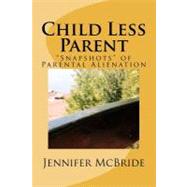 Child Less Parent by Mcbride, Jennifer, 9781466493827