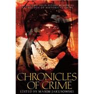 Chronicles of Crime : The Second Ellis Peters Memorial Anthology of Historical Crime by Jakubowski, Maxim, 9781596873827