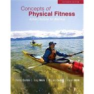 Concepts of Physical Fitness: Active Lifestyles for Wellness by Corbin, Charles; Welk, Gregory; Corbin, William; Welk, Karen, 9780073523828