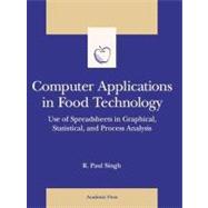 Computer Applications in Food Technology : Use of Spreadsheets in Graphical, Statistical, and Process Analysis by Singh, R. Paul, 9780126463828