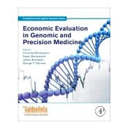Economic Evaluation in Genomic and Precision Medicine by Mitropoulou, Christina; Wordsworth, Sarah; Buchanan, James; Patrinos, George P., 9780128133828