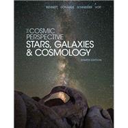 The Cosmic Perspective Stars and Galaxies by Bennett, Jeffrey O.; Donahue, Megan O.; Schneider, Nicholas; Voit, Mark, 9780134073828