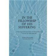 In the Fellowship of His Suffering by Hessamfar, Elahe; Swinton, John, 9780718893828