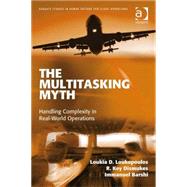 The Multitasking Myth: Handling Complexity in Real-World Operations by Loukopoulos,Loukia D., 9780754673828