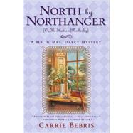 North By Northanger, or The Shades of Pemberley A Mr. & Mrs. Darcy Mystery by Bebris, Carrie, 9780765323828