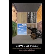 Crimes of Peace by Albahari, Maurizio, 9780812223828