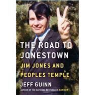 The Road to Jonestown by Guinn, Jeff, 9781476763828