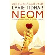 Neom: A Novel from the World of Central Station by Lavie Tidhar, 9781616963828