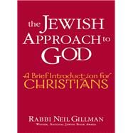 The Jewish Approach to God by Gillman, Neil, Rabbi, Ph.d., 9781683363828