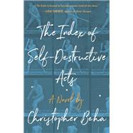 The Index of Self-destructive Acts by Beha, Christopher, 9781947793828
