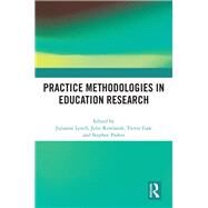 Practice Methodologies in Education Research by Lynch, Julianne; Rowlands, Julie; Gale, Trevor; Parker, Stephen, 9780367193829