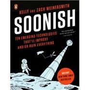 Soonish by Weinersmith, Kelly; Weinersmith, Zach, 9780399563829