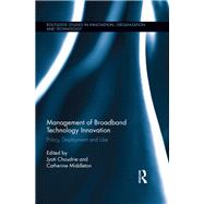Management of Broadband Technology and Innovation: Policy, Deployment, and Use by Choudrie; Jyoti, 9780415843829